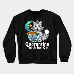 Quarantine With My Cat Crewneck Sweatshirt